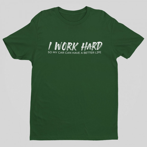 T-shirt "I work hard"