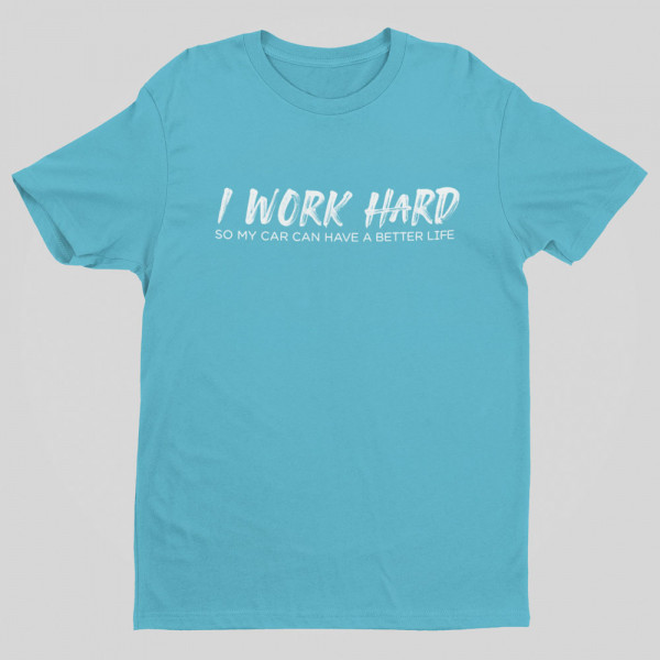 T-shirt "I work hard"