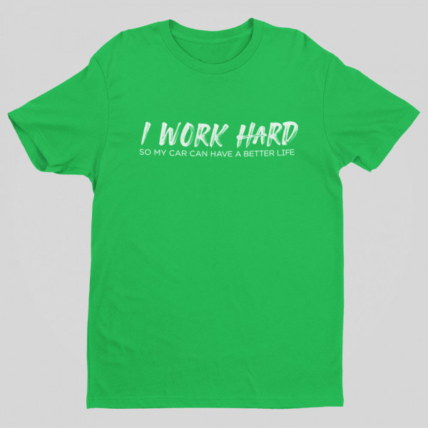 T-shirt "I work hard"