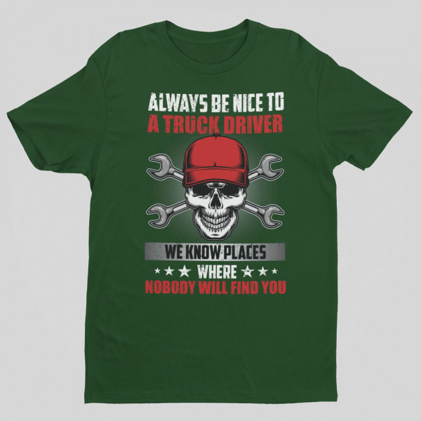 T-shirt "Always be nice to a truck driver"