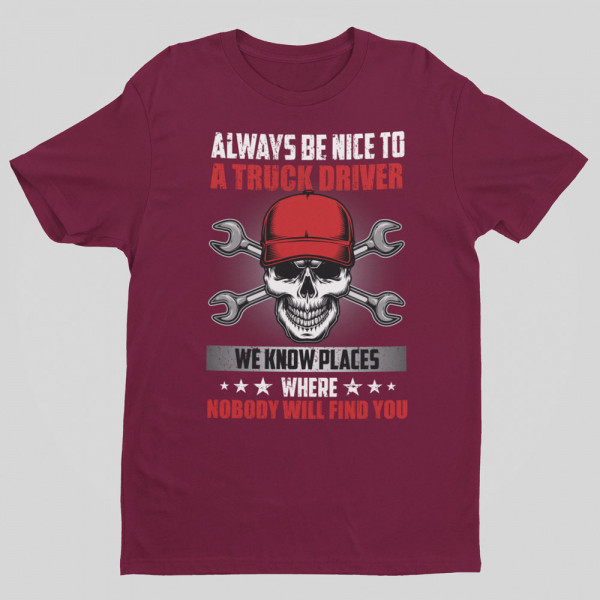 T-shirt "Always be nice to a truck driver"