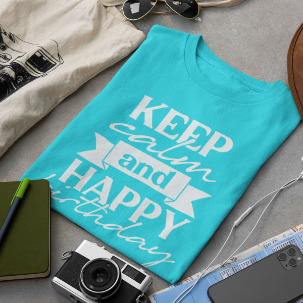 T-shirt "Keep calm and happy birthday"