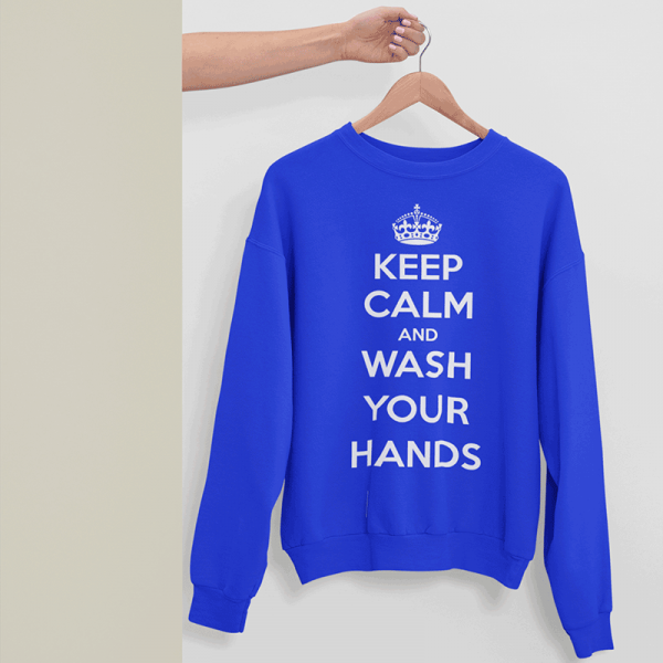 Sweatshirt "Keep Calm Wash Your Hands" (ohne Kapuze) Sweatshirt "Keep Calm Wash Your Hands" (ohne Kapuze)