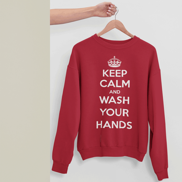 Sweatshirt "Keep Calm Wash Your Hands" (ohne Kapuze) Sweatshirt "Keep Calm Wash Your Hands" (ohne Kapuze)