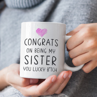 Tasse "Congrats on being my sister"