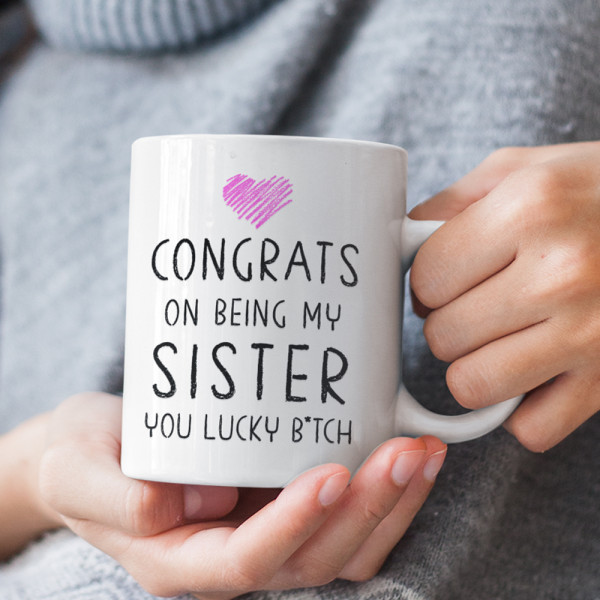 Tasse "Congrats on being my sister"