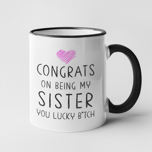 Tasse "Congrats on being my sister"