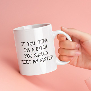 Puodelis "You Should Meet My Sister"
