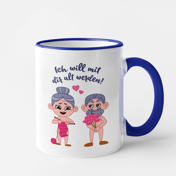 Becher "Ich will mit dir alt werden"