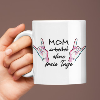 Becher "Mutter arbeitet ohne freie Tage"