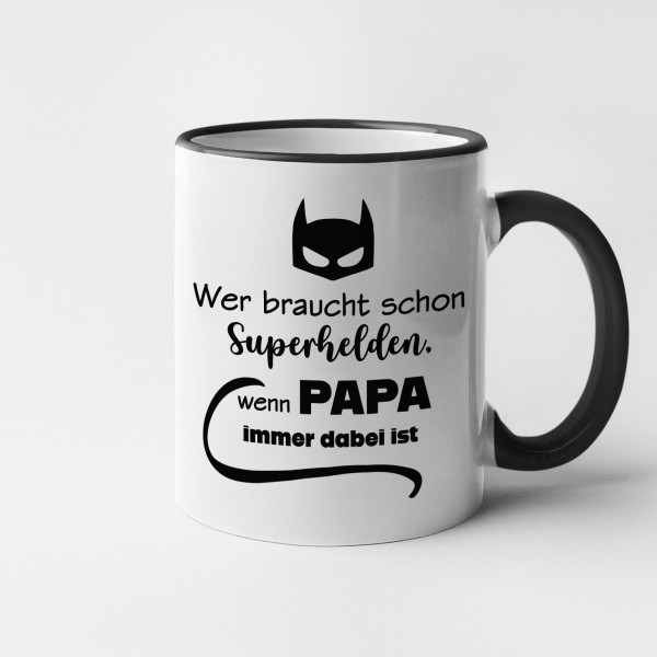Becher "Wer braucht schon Superhelden, wenn DAD immer dabei ist?"