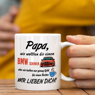 Becher "Wir wollten dir einen BMW schenken"