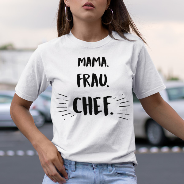 Damen-T-Shirt "Mama. Frau. Chef" Damen-T-Shirt "Mama. Frau. Chef"