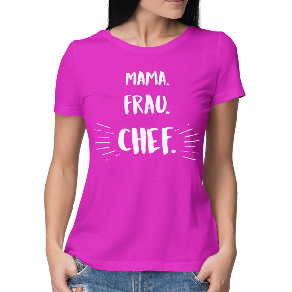 Damen-T-Shirt "Mama. Frau. Chef" Damen-T-Shirt "Mama. Frau. Chef"