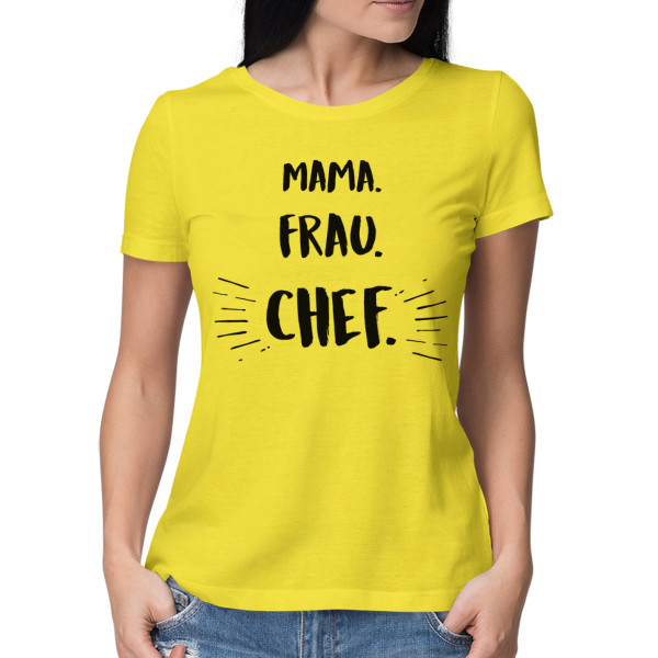 Damen-T-Shirt "Mama. Frau. Chef" Damen-T-Shirt "Mama. Frau. Chef"