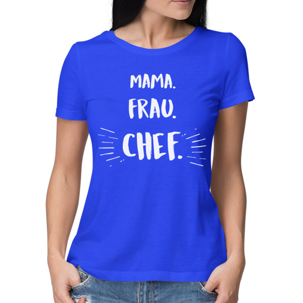 Damen-T-Shirt "Mama. Frau. Chef" Damen-T-Shirt "Mama. Frau. Chef"