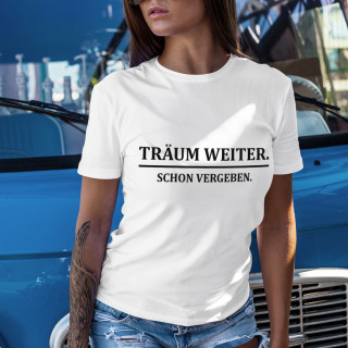 Damen-T-Shirt "Träum weiter, schon vergeben"