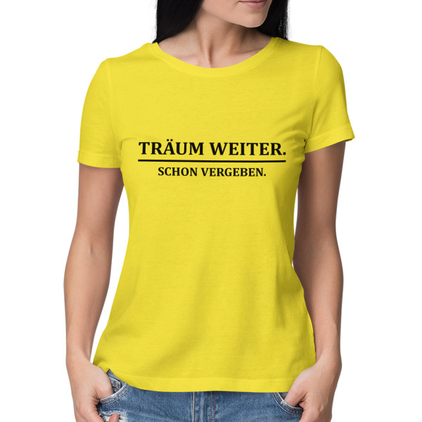 Damen-T-Shirt "Träum weiter, schon vergeben"