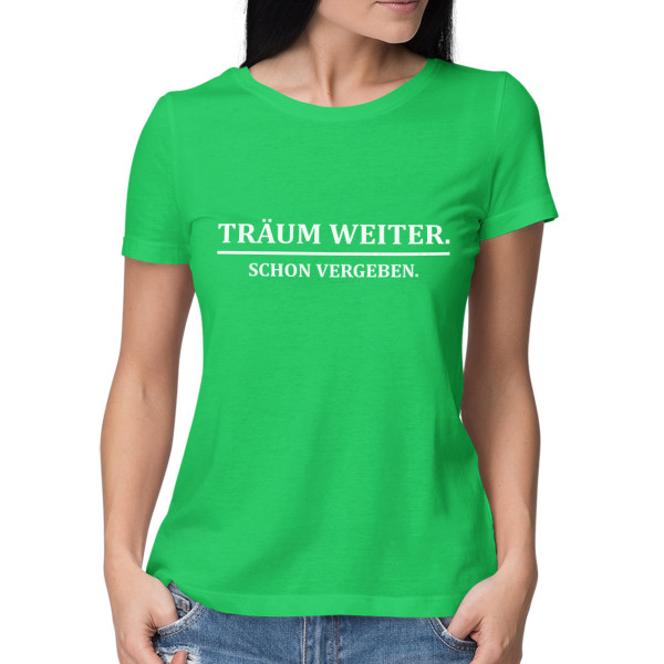 Damen-T-Shirt "Träum weiter, schon vergeben"