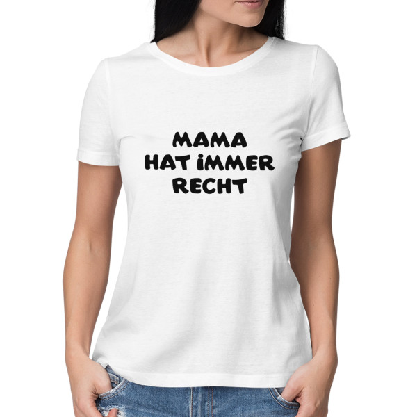 Damen-T-Shirts "Mama hat immer recht"