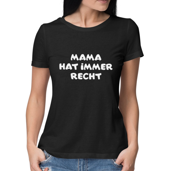 Damen-T-Shirts "Mama hat immer recht"