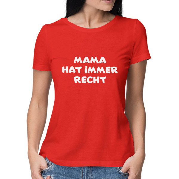 Damen-T-Shirts "Mama hat immer recht"