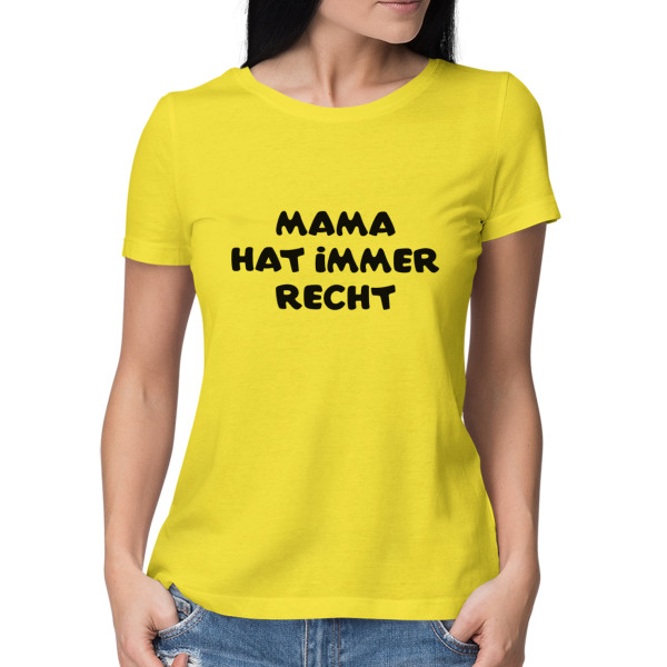 Damen-T-Shirts "Mama hat immer recht"
