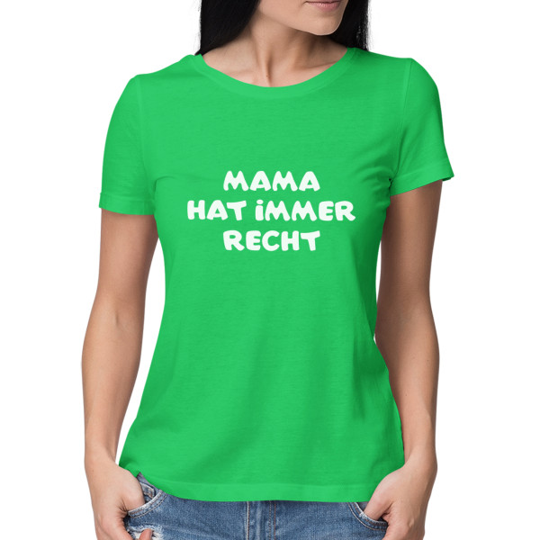 Damen-T-Shirts "Mama hat immer recht"