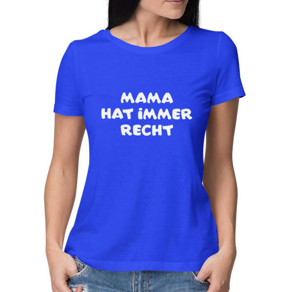 Damen-T-Shirts "Mama hat immer recht"