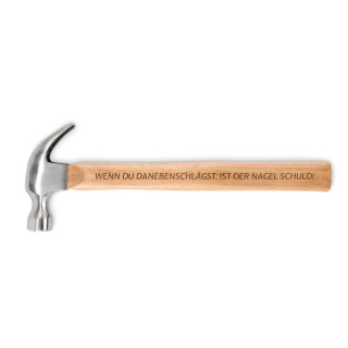 Hammer mit Holzstiel "Wenn du danebenschlägst, ist der Nagel schuld!"