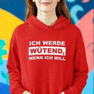 Sweatshirt "Ich werde wütend, wenn ich will"