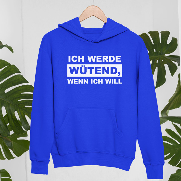 Sweatshirt "Ich werde wütend, wenn ich will" Sweatshirt "Ich werde wütend, wenn ich will"