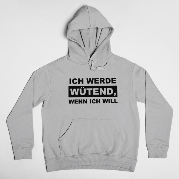 Sweatshirt "Ich werde wütend, wenn ich will" Sweatshirt "Ich werde wütend, wenn ich will"