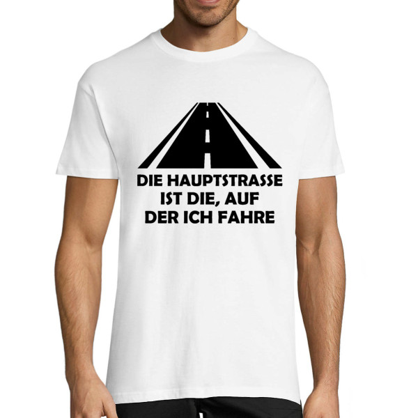 T-shirt "Die Hauptstraße ist die, auf der ich fahre"