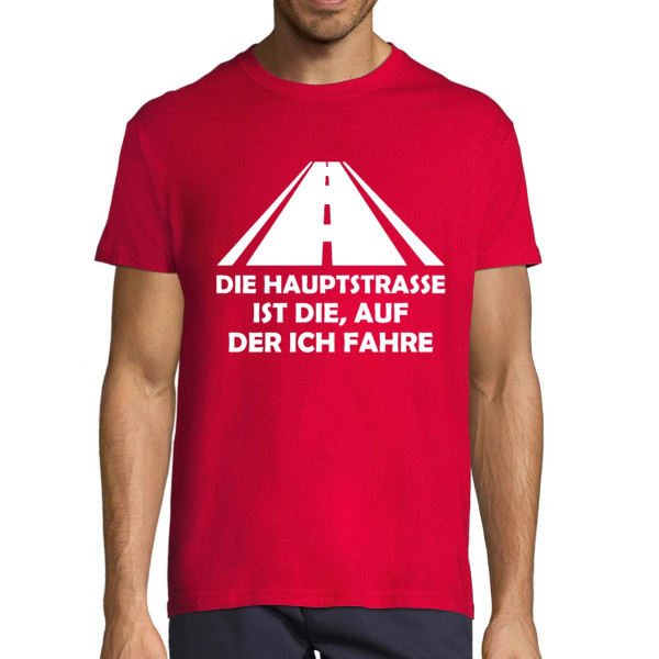 T-shirt "Die Hauptstraße ist die, auf der ich fahre"