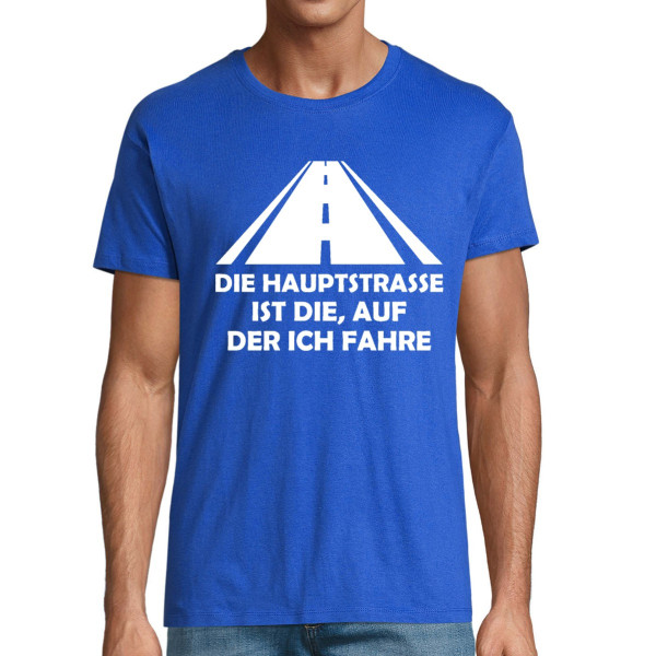 T-shirt "Die Hauptstraße ist die, auf der ich fahre"