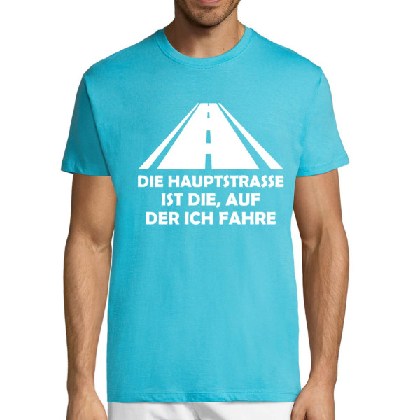 T-shirt "Die Hauptstraße ist die, auf der ich fahre"