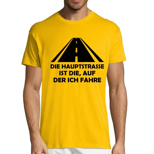 T-shirt "Die Hauptstraße ist die, auf der ich fahre"