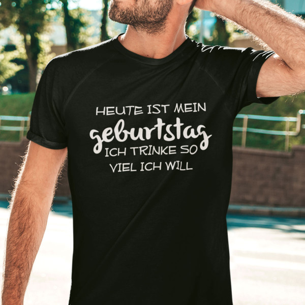 T-shirt "Geburtstag – ich trinke, so viel ich will!"