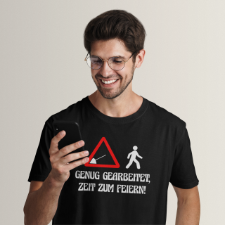 T-shirt "Genug gearbeitet, Zeit zum Feiern!"
