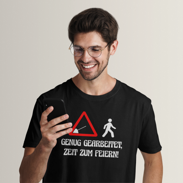T-shirt "Genug gearbeitet, Zeit zum Feiern!"