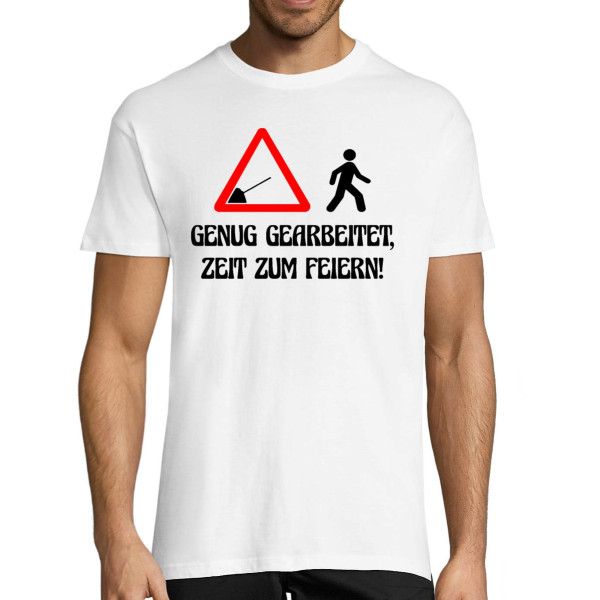 T-shirt "Genug gearbeitet, Zeit zum Feiern!"