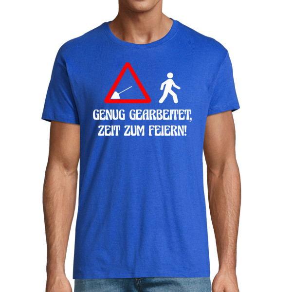 T-shirt "Genug gearbeitet, Zeit zum Feiern!"