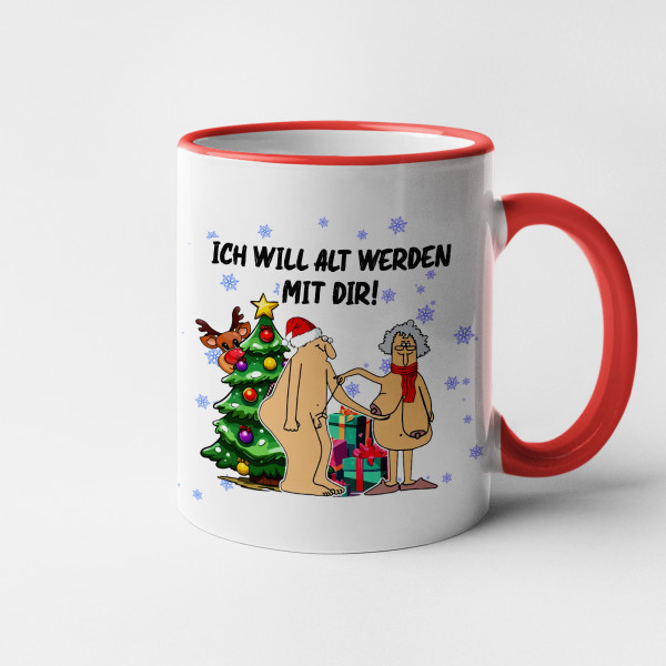 Weihnachtstasse  "Ich will mit dir alt werden" Weihnachtstasse  "Ich will mit dir alt werden"
