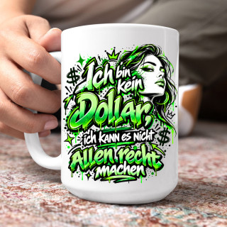 XL-Becher "Ich bin kein Dollar, ich kann es nicht allen recht machen" (450ml)