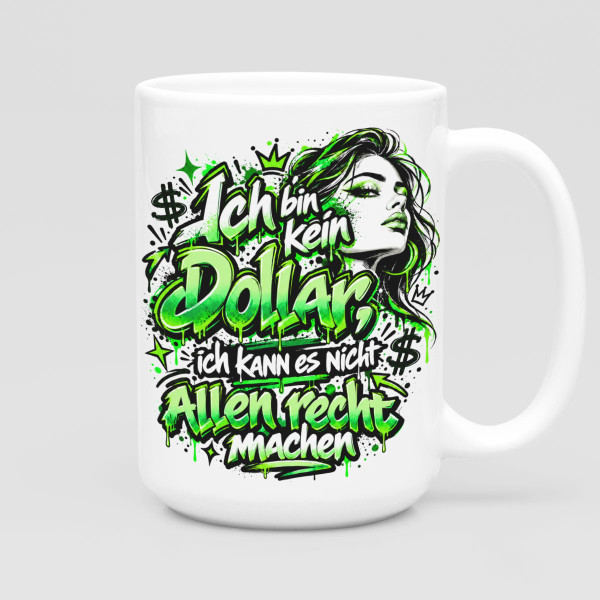 XL-Becher "Ich bin kein Dollar, ich kann es nicht allen recht machen" (450ml)
